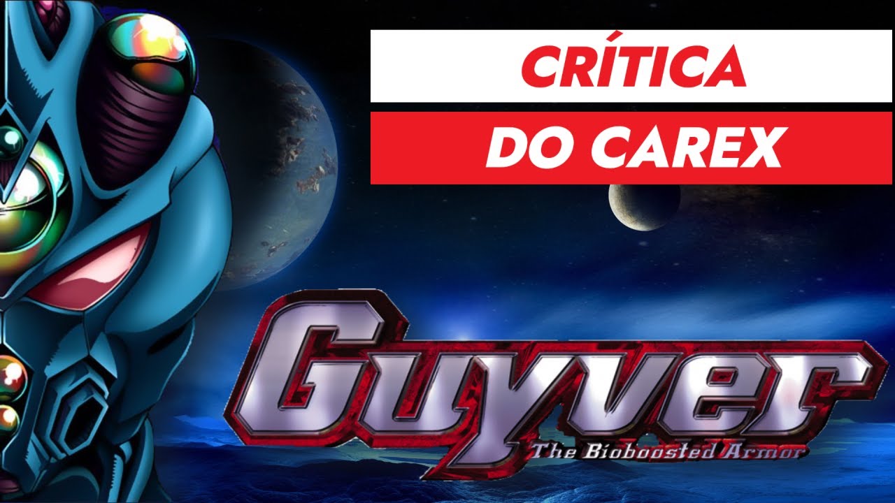 GUYVER THE BIOBOOSTED ARMOR - CRÍTICA DO CARECA