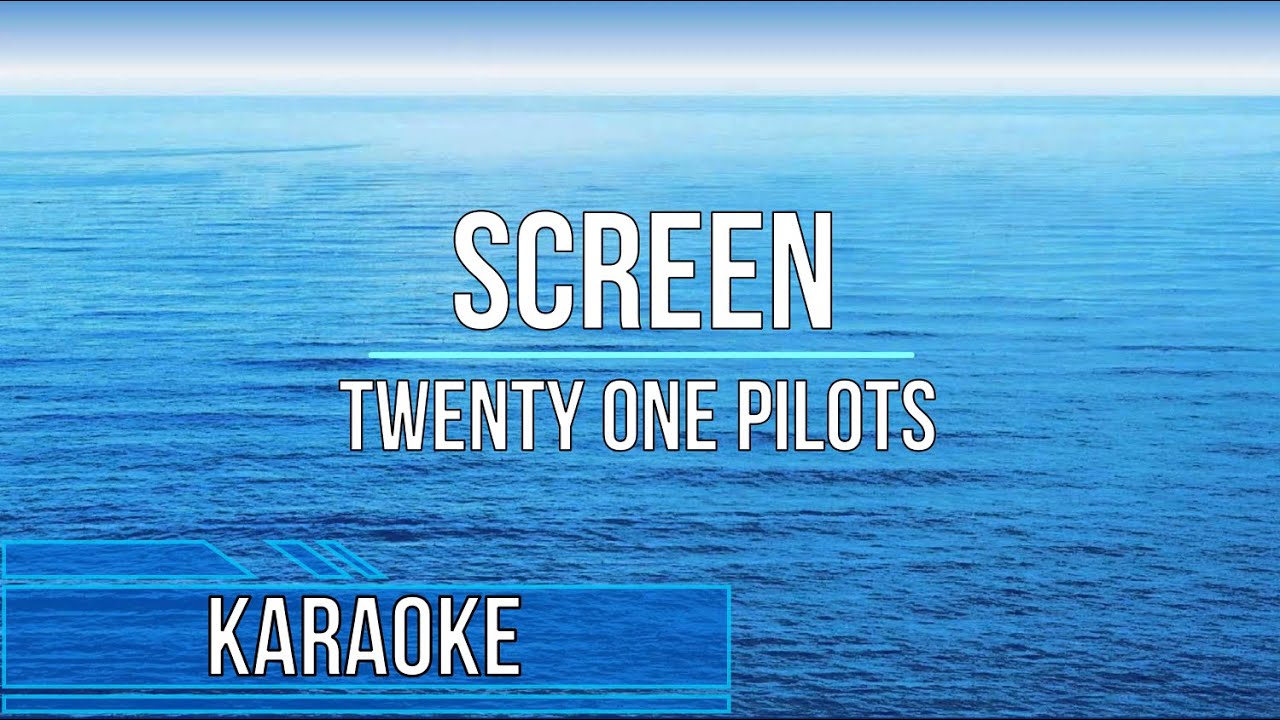 Twenty One Pilots - Screen (Karaoke)