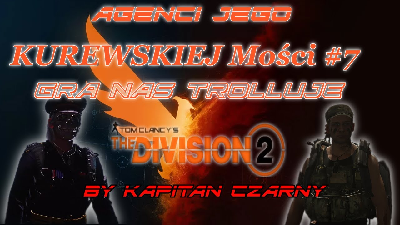 Gra nas trolluje czy Agenci Jego KUREWSKIEJ Mości# 7  By Kapitan Czarny