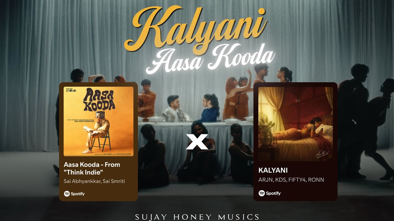 Kalyani X Aasa Kooda Mashup | Sujay Honey Musics