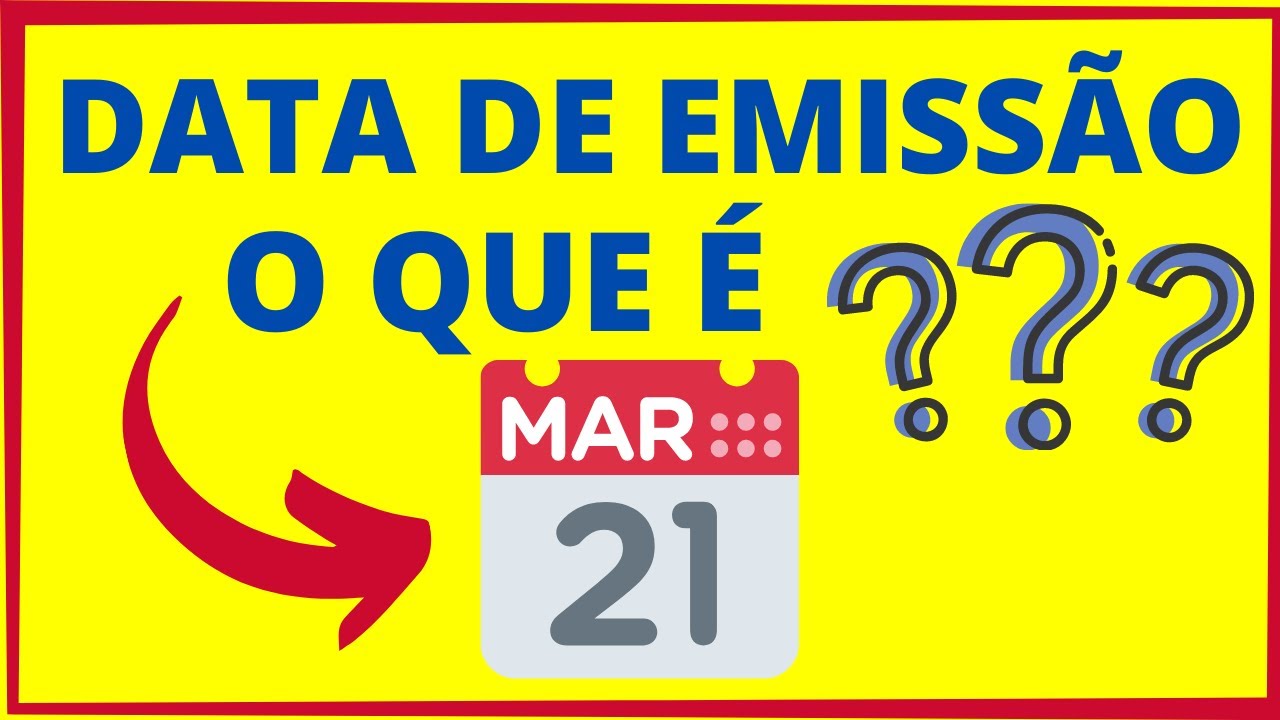 O QUE &Eacute; DATA DE EMISS&Atilde;O ? Saiba o que significa da de emiss&atilde;o em menos de 2 minutos!