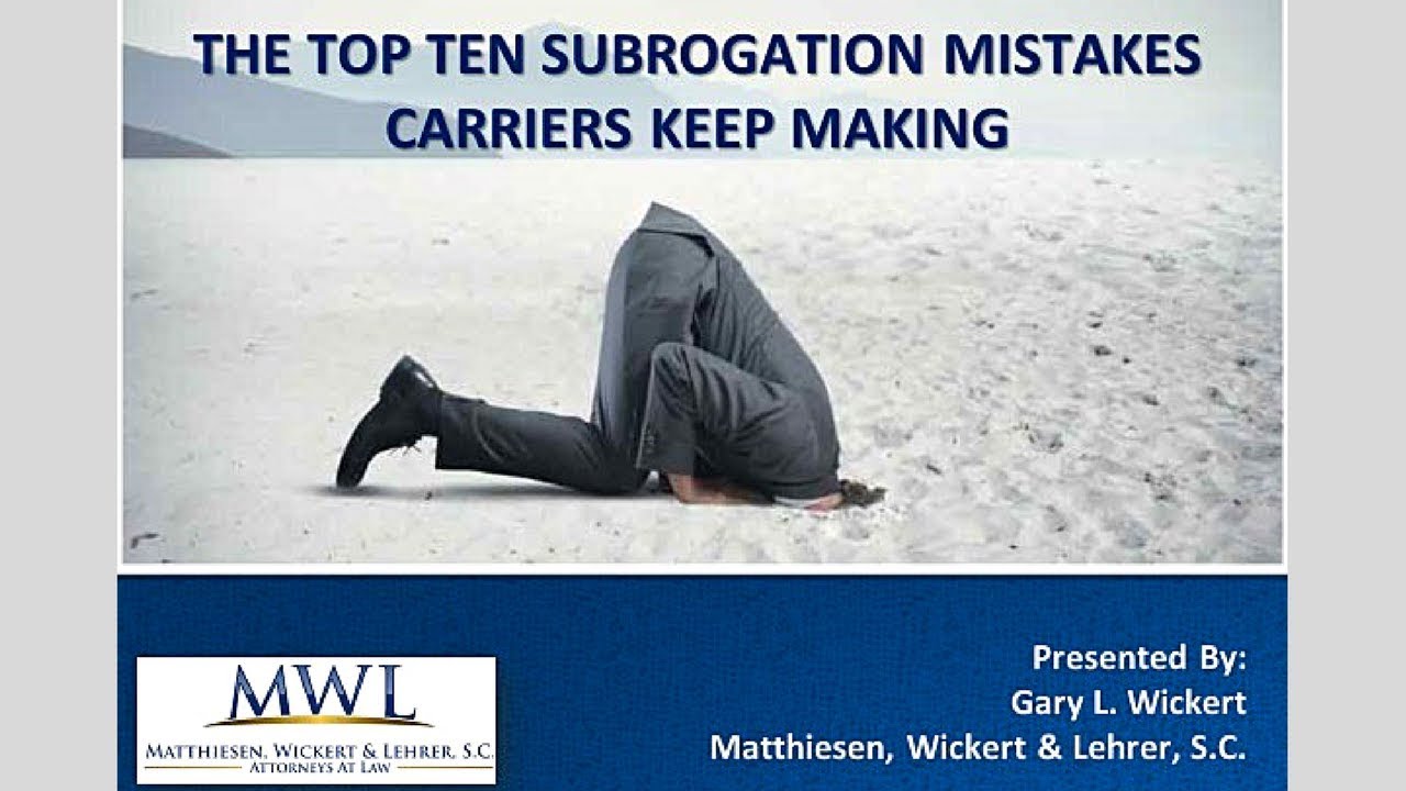 Top Ten Subrogation Mistakes Carriers Keep Making