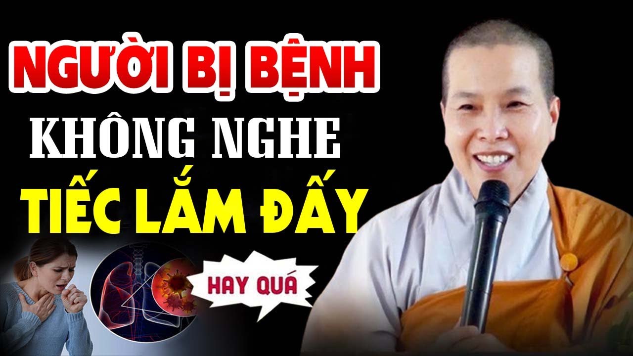 Người Bị Bệnh Không Nghe Tiếc Lắm (nên nghe 1 lần) - Sư Cô Thích Nữ Như Lan