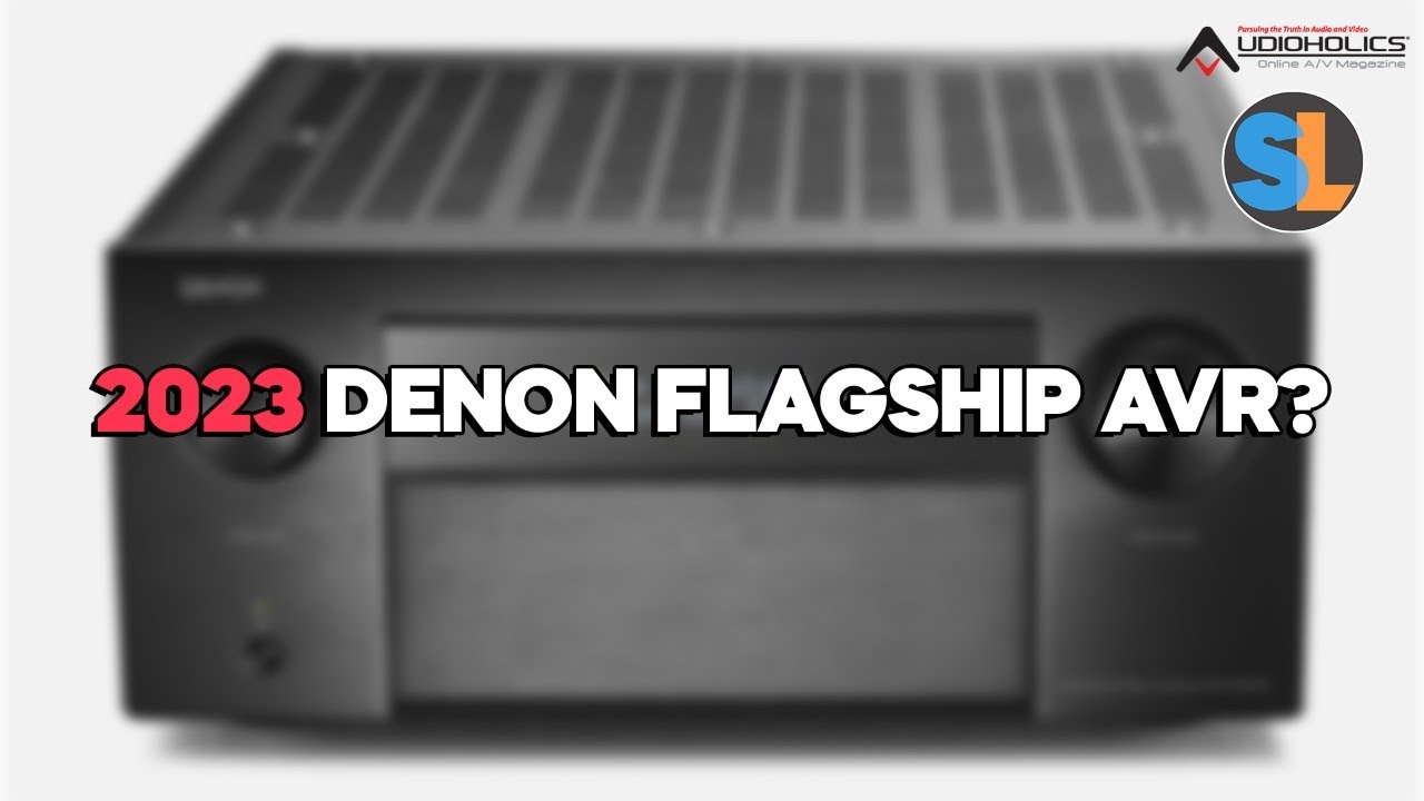 Флагманский 8K-ресивер DENON A1H 2023 года | Вопросы и ответы по домашнему кинотеатру с Audioholics