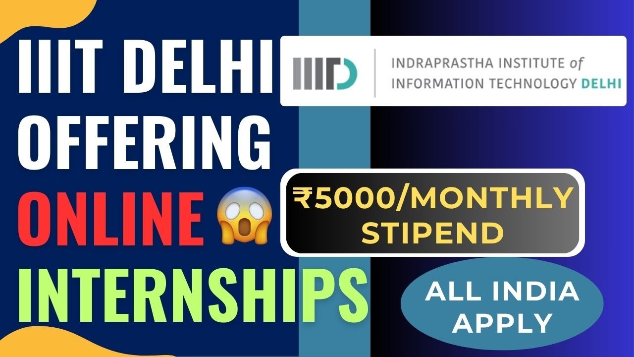 ONLINE SUMMER INTERNSHIP @IIIT DELHI 🔥🔥| ₹5000/MONTHLY | All India Apply | 3 Months Internship
