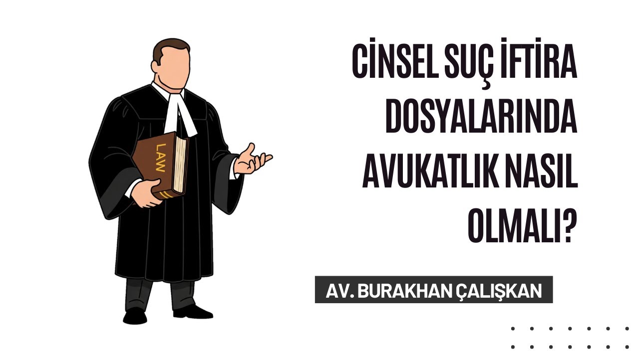 Cinsel Suçlarda İftira Dosyalarında Avukat Nasıl Çalışmalı?