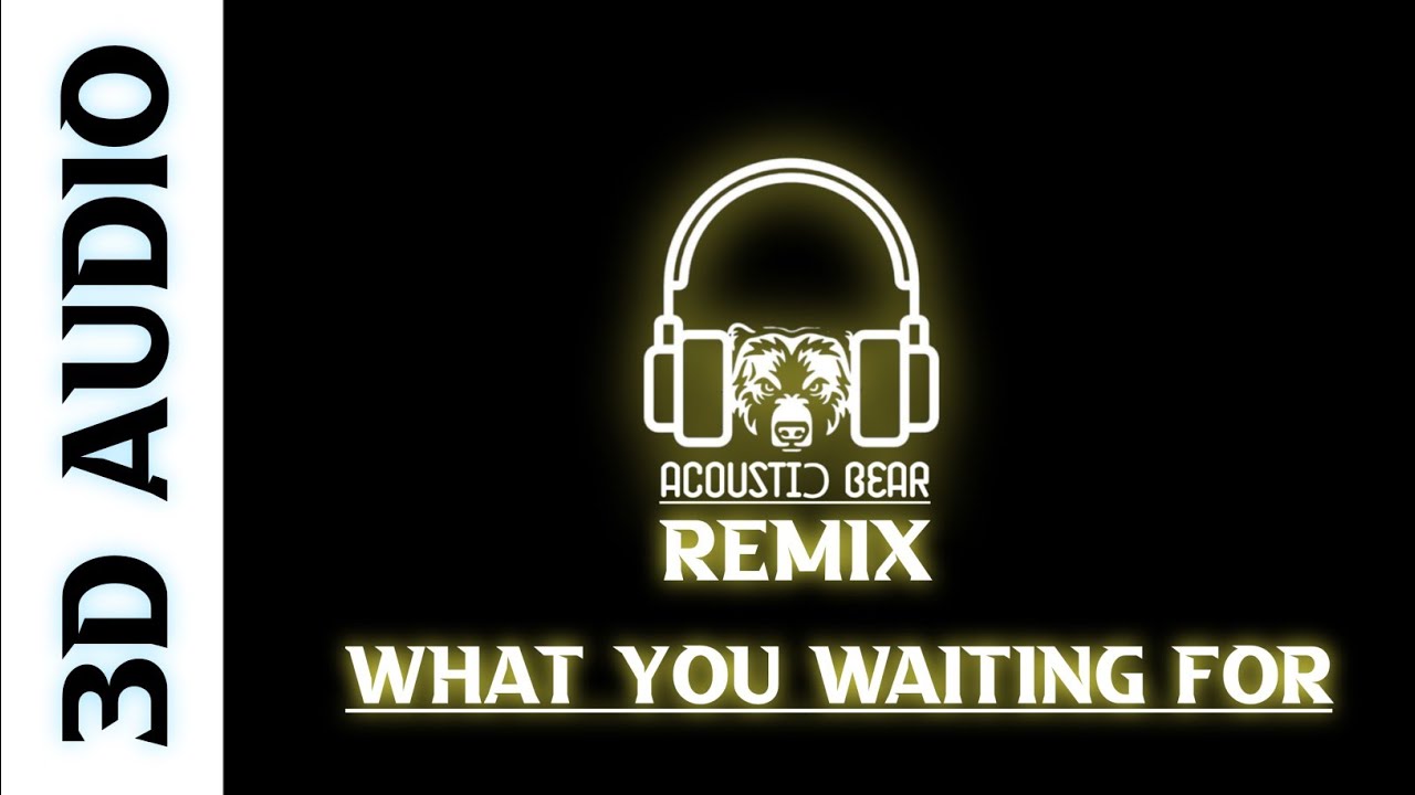 [3D] KPOP REMIX | SOMI - What You Waiting For (Acoustic Bear 3D Remix #3)