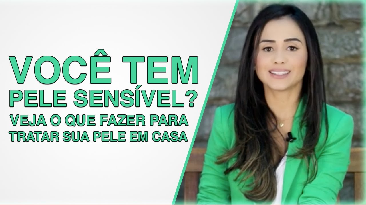 VOC&Ecirc; TEM PELE SENS&Iacute;VEL? VEJA COMO TRATAR SUA PELE SEM SAIR DE CASA DE FORMA SEGURA E EFICAZ