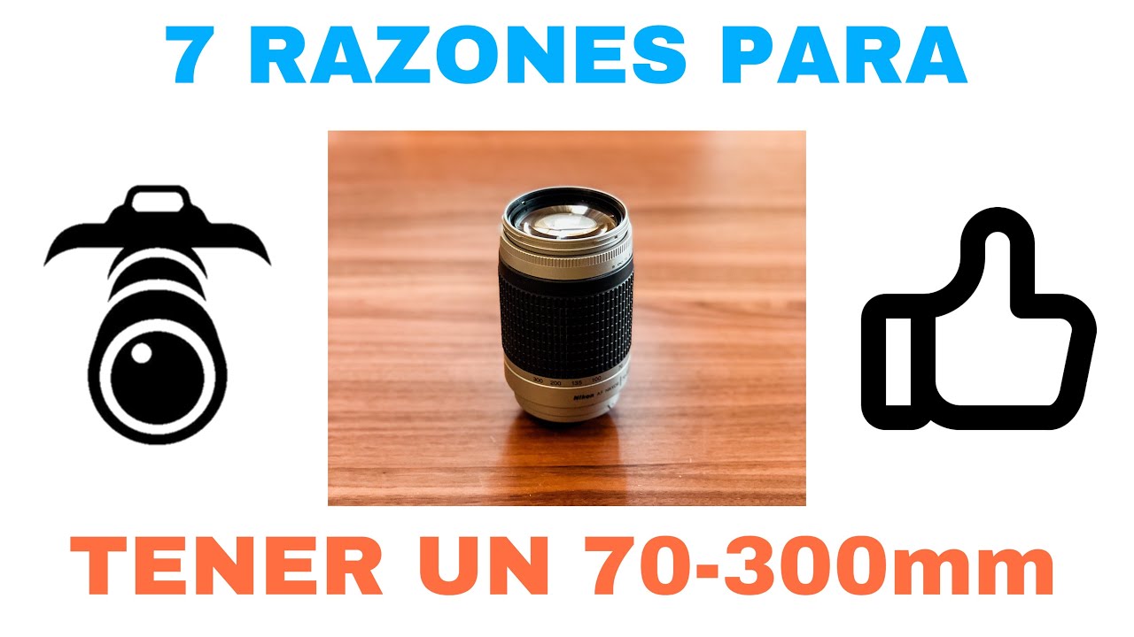 RAZONES PARA TENER UN ZOOM 70-300