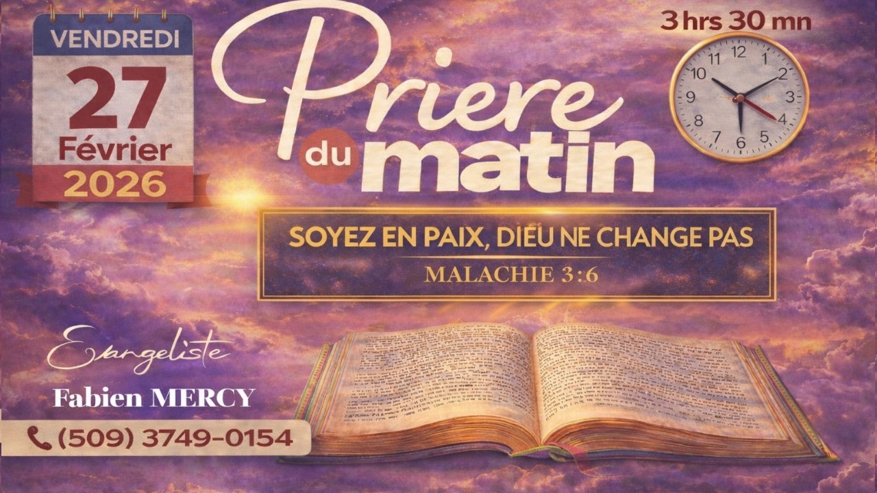 PRIERE DU MATIN  VENDREDI 27 FEVRIER 2026 - SOYEZ EN PAIX , DIEU NE CHANGE PAS - MALACHIE 3: 6