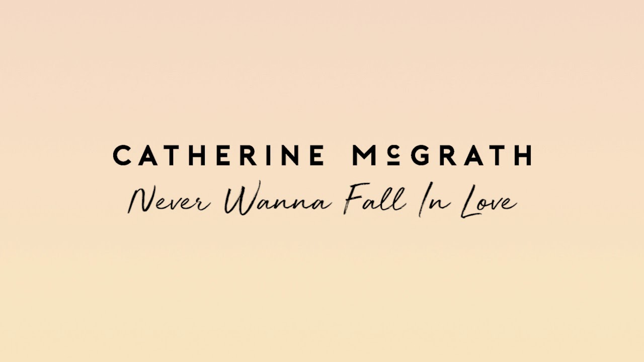 Catherine McGrath - Never Wanna Fall In Love | Official Audio