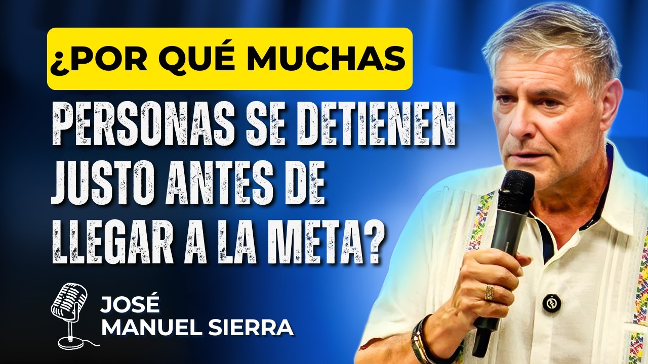 José Manuel Sierra PREDICAS - ¿Por qué muchas personas se detienen justo antes de llegar a la meta?