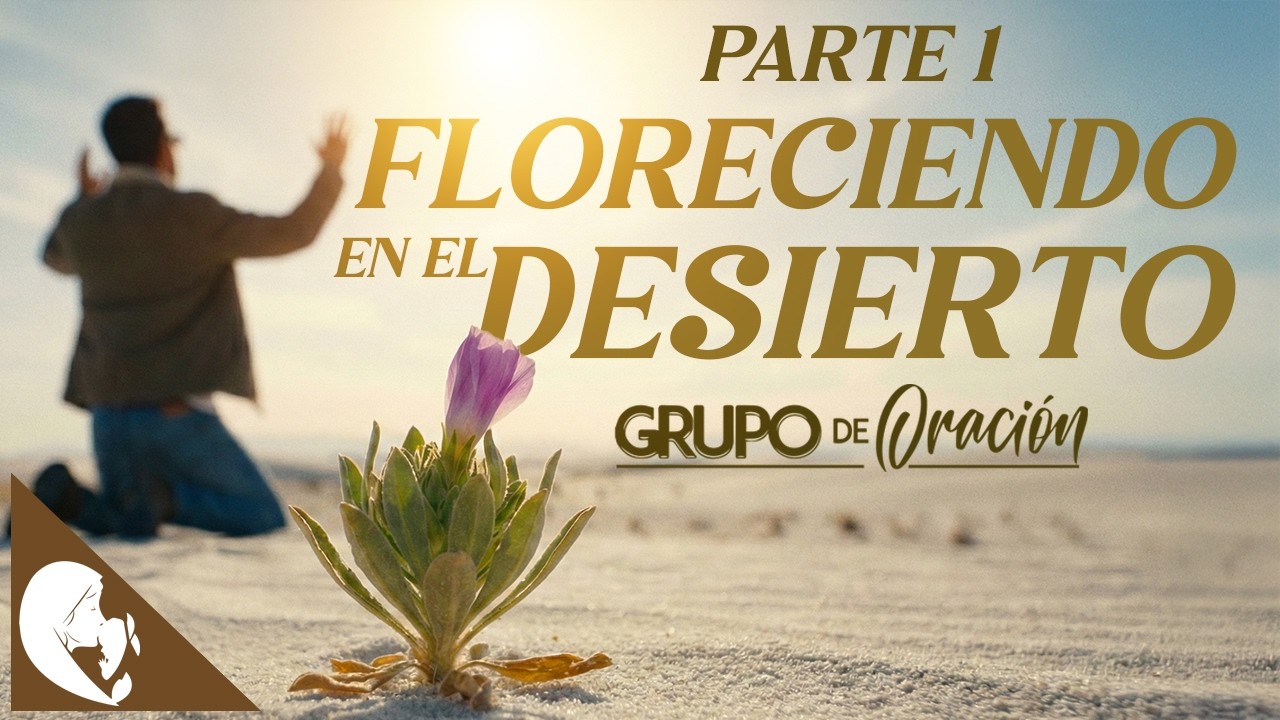 FLORECIENDO EN EL DESIERTO / PARTE 1 I EN VIVO