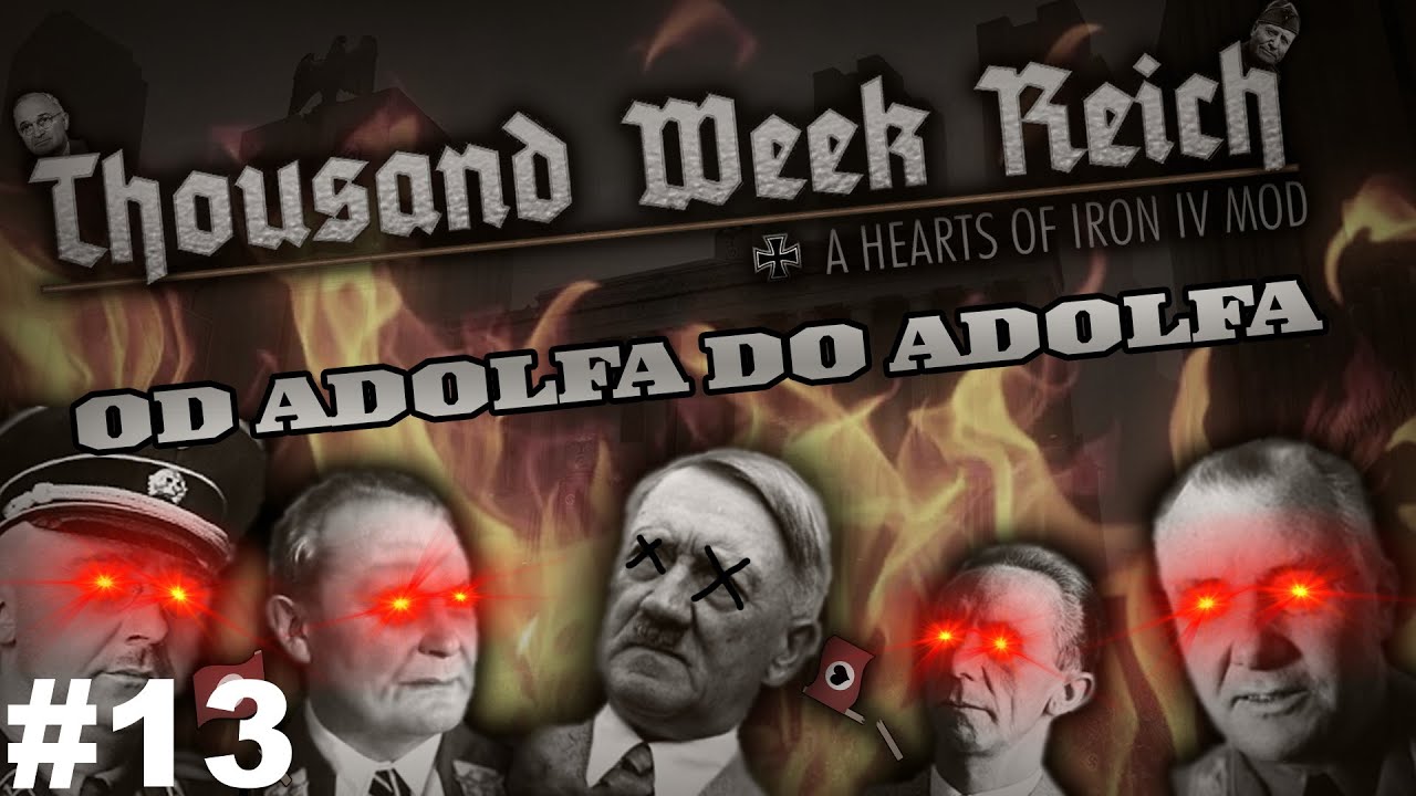 [#13] Szybki Endsieg, czyli UPADEK Rzeszy | Od Adolfa do Adolfa | TWR | Hearts of Iron IV