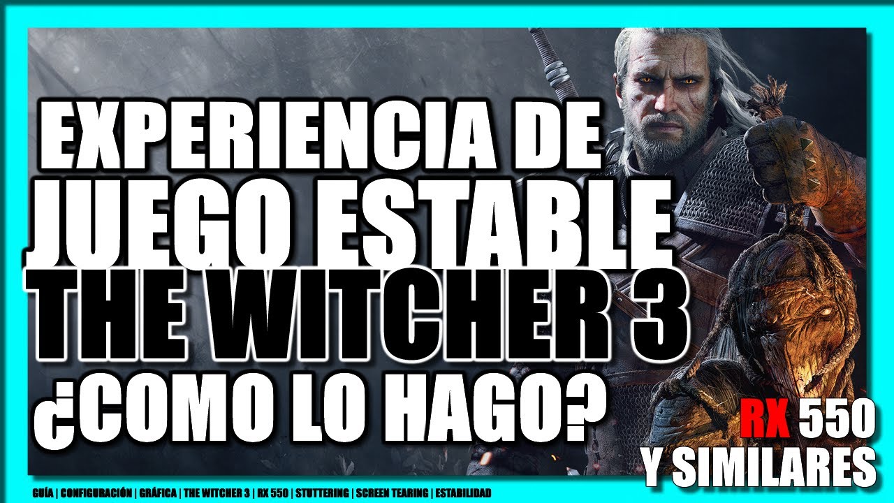 The Witcher 3 RX 550 | Experiencia de juego estable | Configuración gráfica