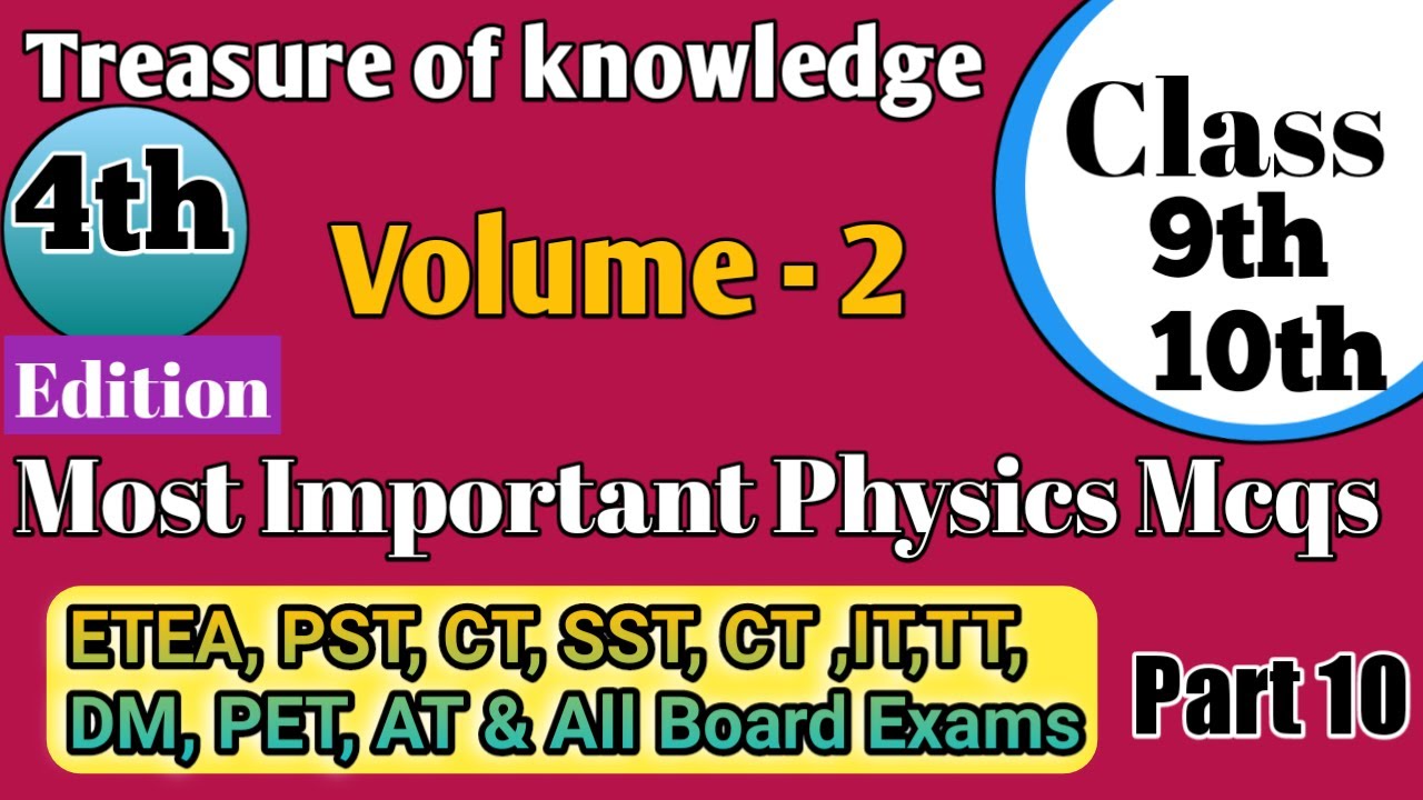 Treasure of knowledge4th Edition Physics Mcqs Class 9th10th|SST Physics EteaTest Preparation|Part 10