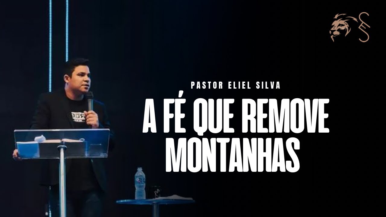 Pr. Eliel Silva | A Fé que Remove Montanhas | Vale a Pena Assistir | Você Entendeu Errado! 2021
