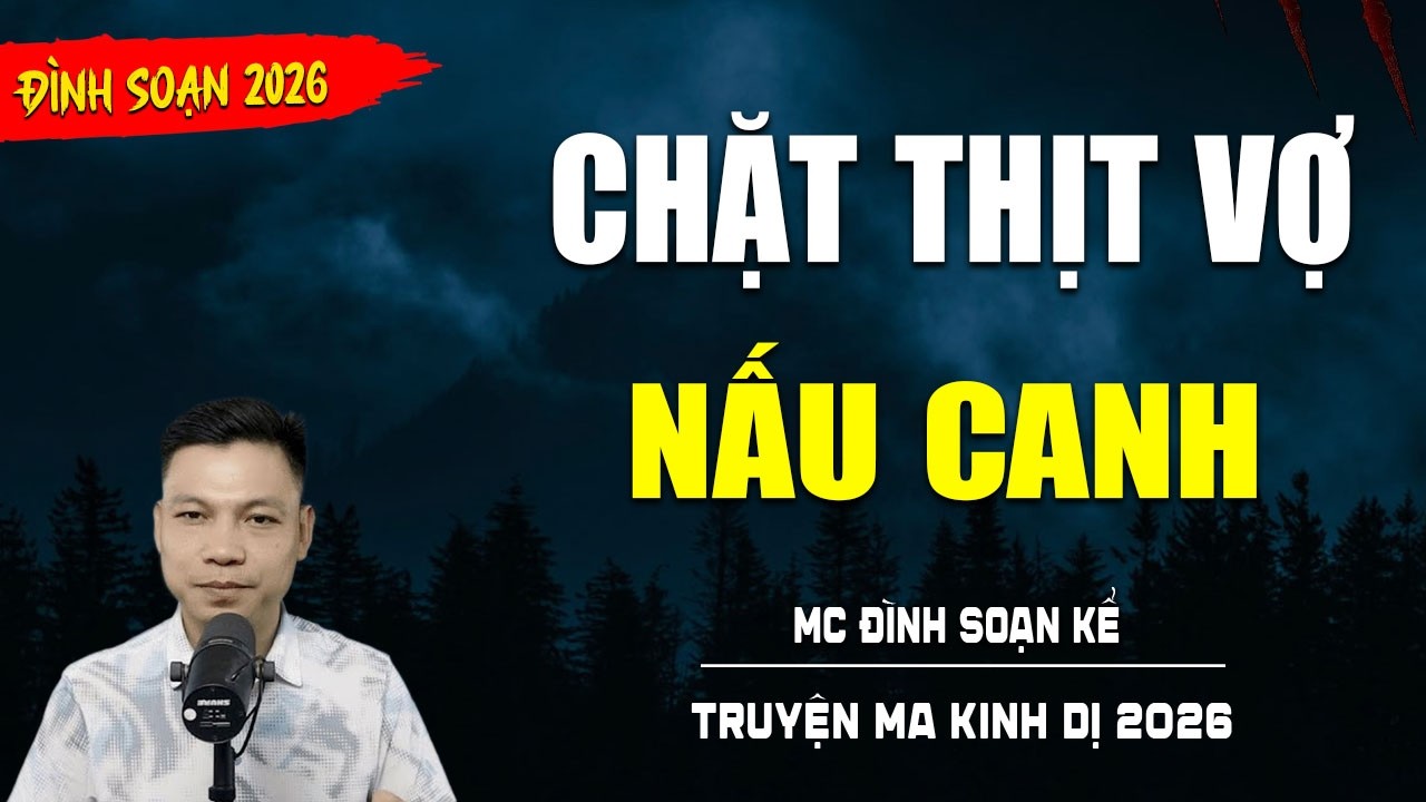 TRUYỆN MA : CHẶT THỊT VỢ NẤU CANH | TUYỂN TẬP TRUYỆN KINH DỊ NHẤT MC ĐÌNH SOẠN KỂ