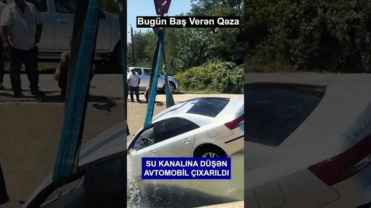 Ailə qəzaya d&uuml;şd&uuml; Avtomobil Su Kanalından &Ccedil;ıxarıldı &Ouml;zəl G&ouml;r&uuml;nt&uuml;lər Qeza Avariya Bug&uuml;n  #xeber