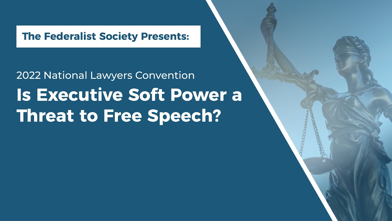 Is Executive Soft Power a Threat to Free Speech? [NLC 2022]