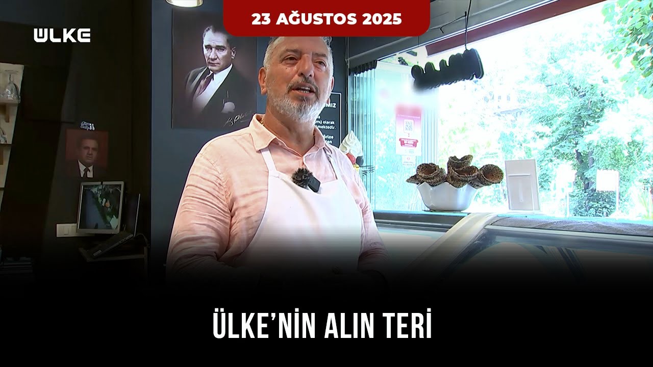 Ülke'nin Alın Teri | 23 Ağustos 2025
