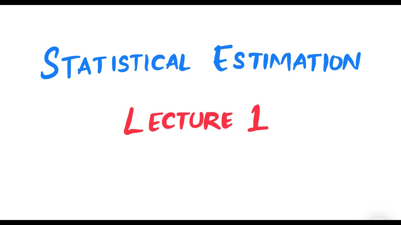 Statistical Estimation | Lecture 1 | Biostatistics