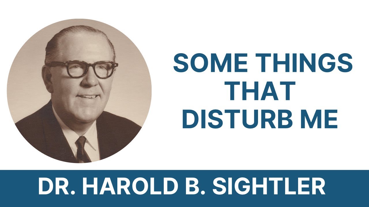 Some Things That Disturb Me - Dr. Harold B. Sightler (1993)