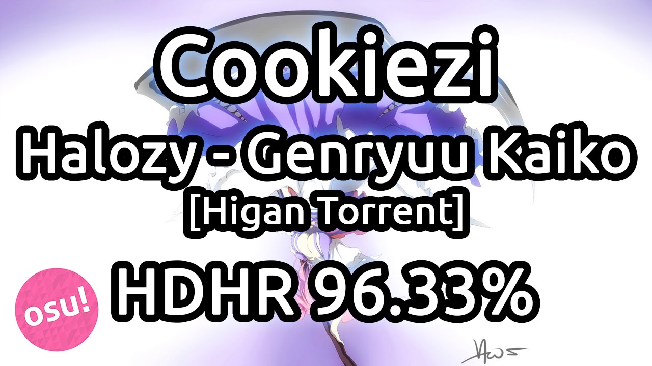 Cookiezi | Halozy - Genryuu Kaiko [Higan Torrent] HDHR 96.33% | Liveplay w/ Twitch Chat