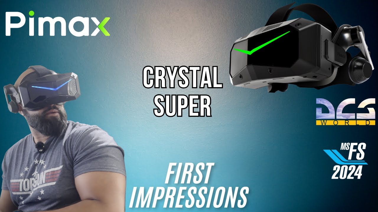 Pimax Crystal Super - First Impressions - 50 PPD QLED - DCS World & MSFS 2024