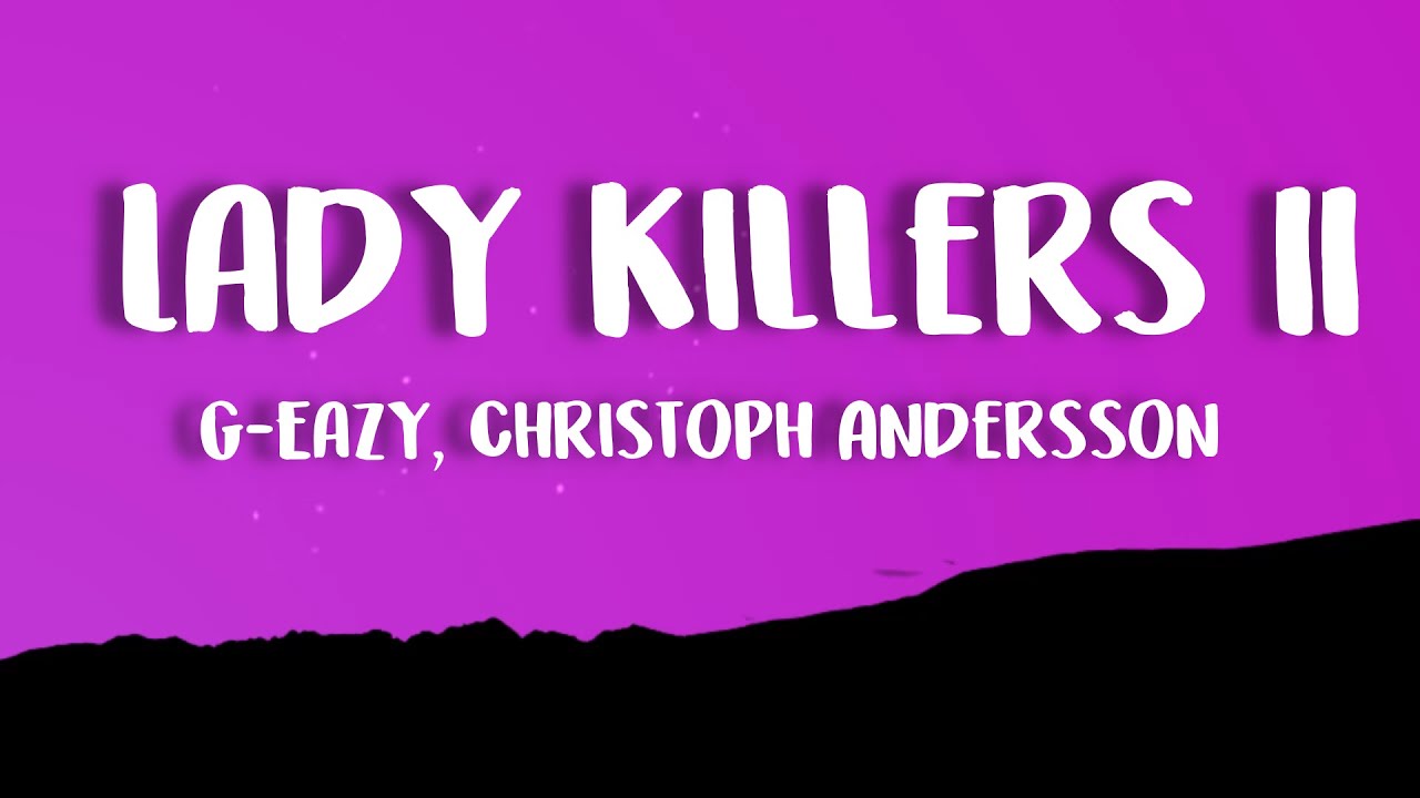 G-Eazy - Lady Killers II (Christoph Andersson Remix) (Lyrics)