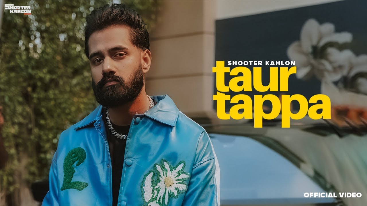 Taur Tappe Da Fikar Kudhe Sanu Zyada Rehnda (Full Video) Taur Tappa | Shooter Kahlon | Punjabi Song