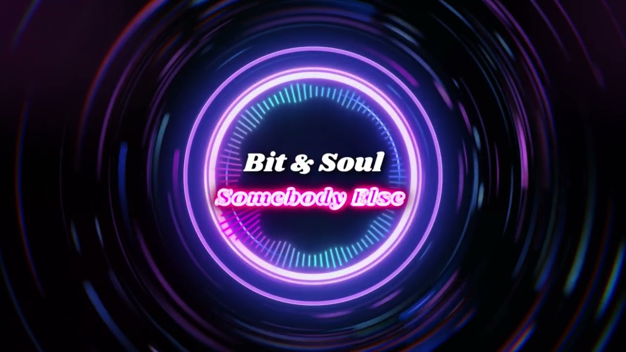 Bit & Soul - Somebody Else