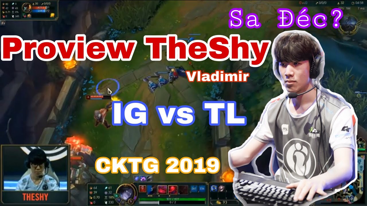 Proview TheShy - M&agrave;n h&igrave;nh TheShy đ&aacute;nh Vladimir đối đầu với Impact trong trận IG vs TL - CKTG 2019