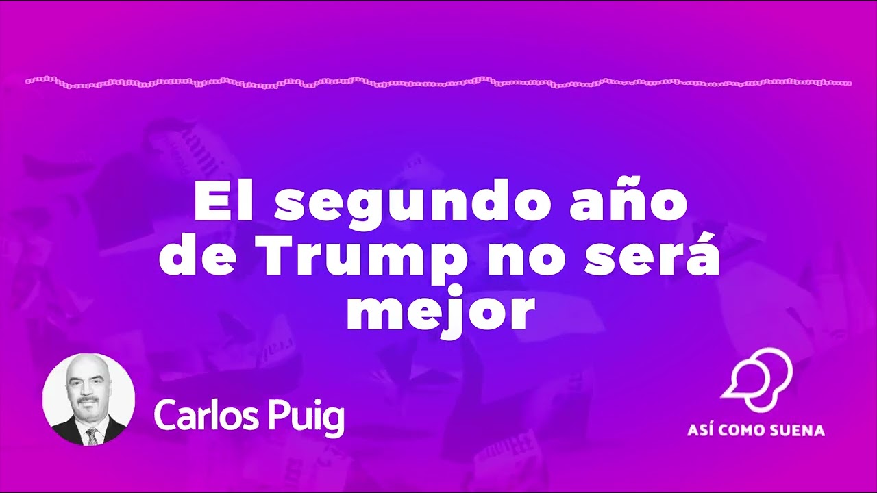 El segundo año de Trump y sus efectos en México: comercio, seguridad e incertidumbre