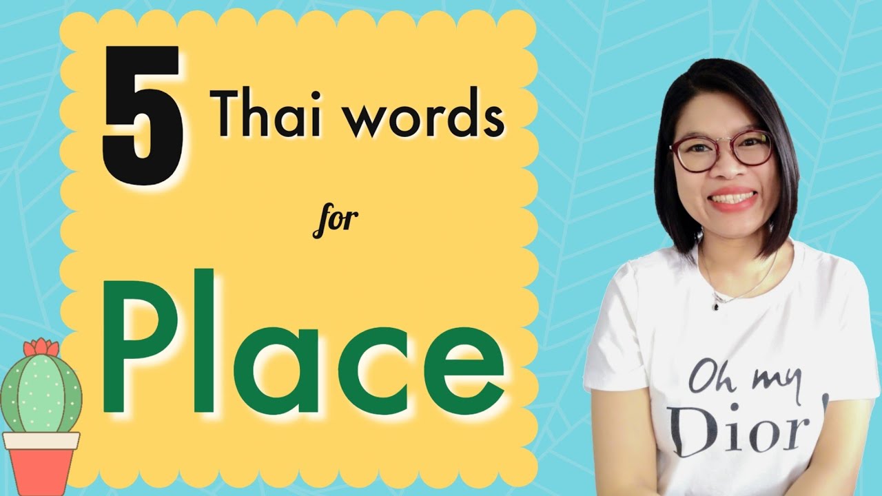 Common Thai Words You Should Know: 5 Thai Words for ‘Place’ #LearnThaiOneDayOneSentence EP50