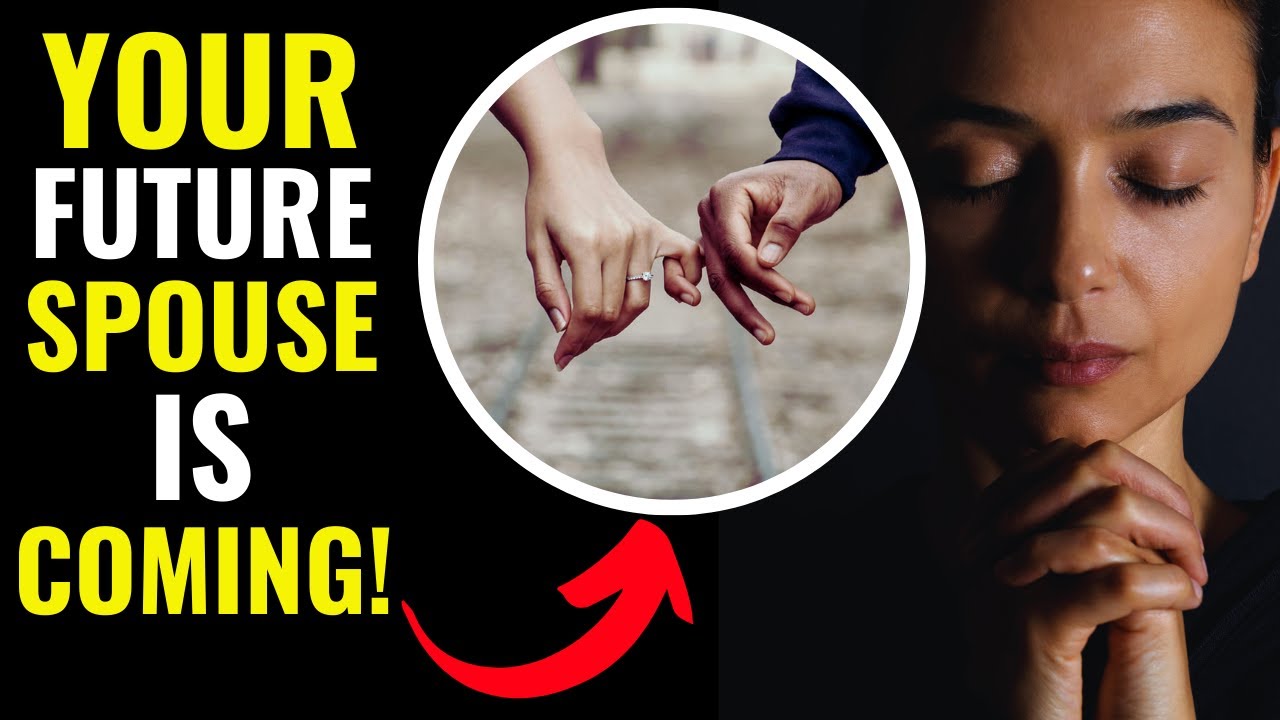 YOUR SPOUSE IS COMING | PRAYER FOR YOUR FUTURE HUSBAND OR WIFE