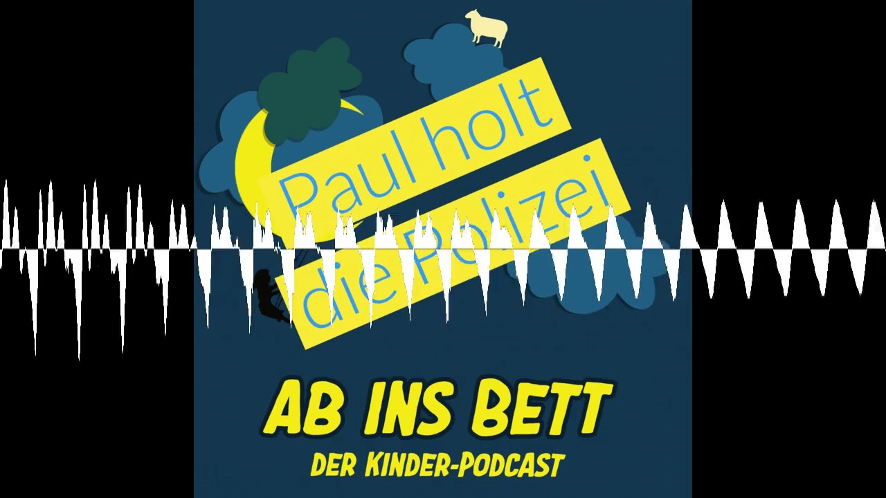 #316 Paul holt die Polizei - Ab ins Bett - Die t&auml;gliche Gute Nacht Geschichte