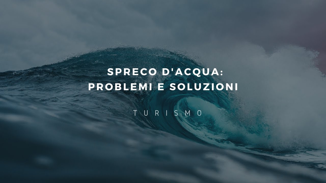 Spreco di acqua nel turismo: problemi e soluzioni!