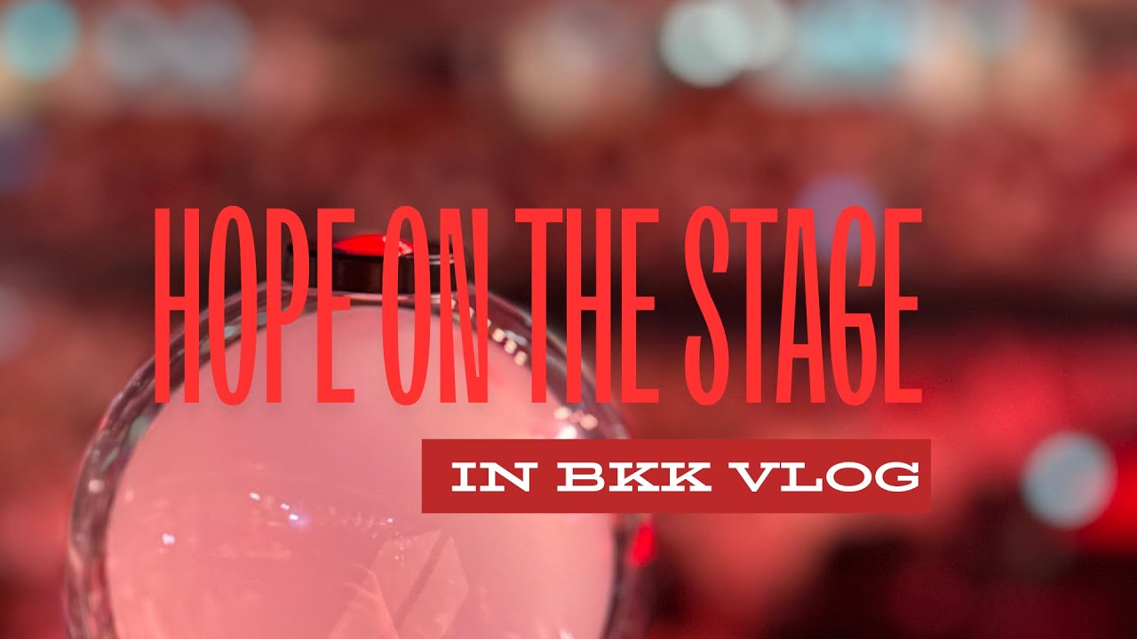 HOPE ON THE STAGE IN BANGKOK VLOG_GẶP BIAS 9 NĂM!