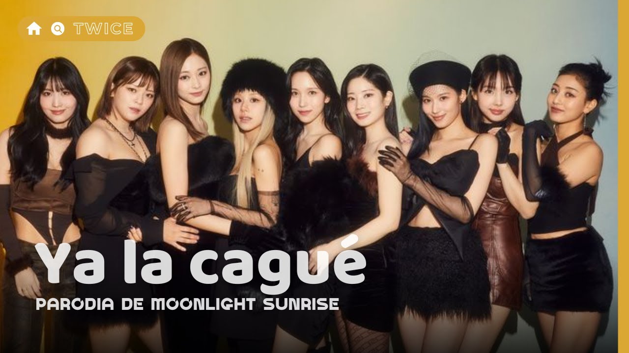 TWICE - Ya la cagué 💆‍♀️ (Parodia de Moonlight Sunrise)