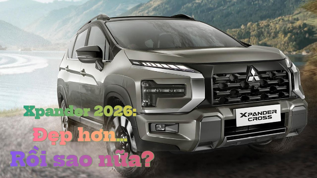 Xpander 2026: Facelift hay chỉ 'dặm phấn'? Đáng nâng cấp không?