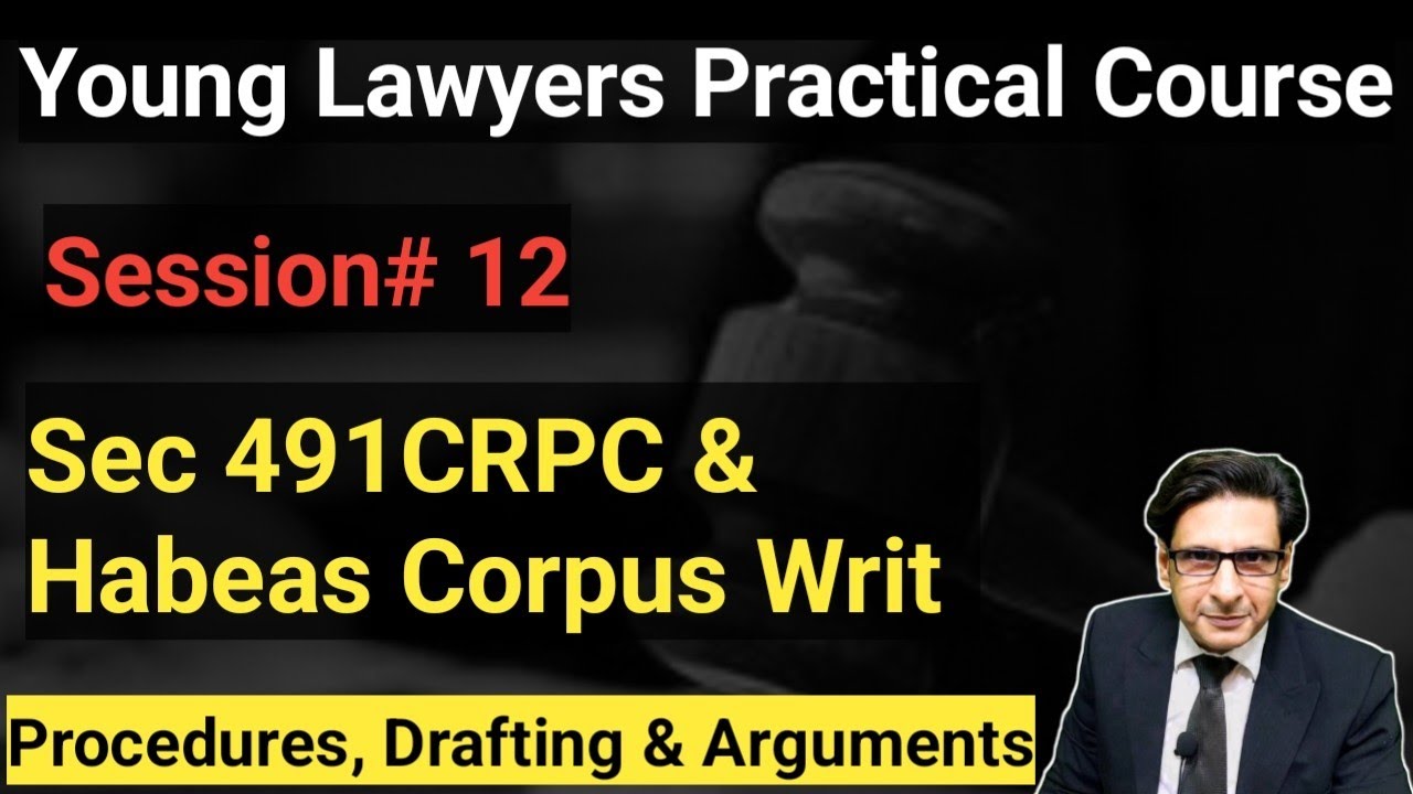 section 491 CRPC & habeas corpus writ - procedures, drafting & arguments | The Law Session