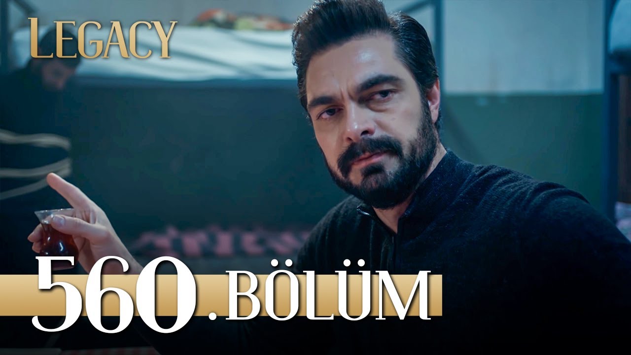 Emanet 560. B&ouml;l&uuml;m | Legacy Episode 560