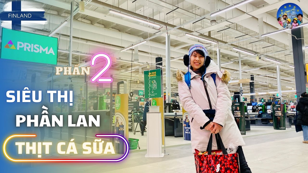 37 🇫🇮  [ĐI CHỢ] Thịt, Cá, Trứng, Sữa Vấn Đề Được Quan Tâm Nhiều Khi Đến Phần Lan | Prisma Phần 2