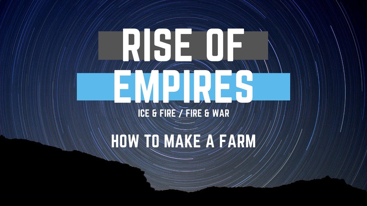 Rise of Empires Ice And Fire / Rise of Empires Fire And War - How to make a farm & why you want one