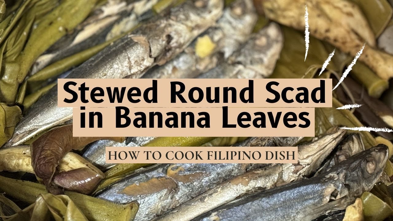 Stewed Round Scad in Banana Leaves| How To Cook Filipino Food