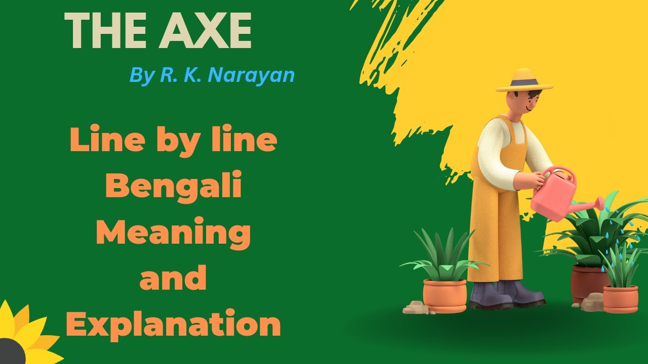 THE AXE || R K NARAYAN || LINE BY LINE BENGALI EXPLANATION || CLASS 7