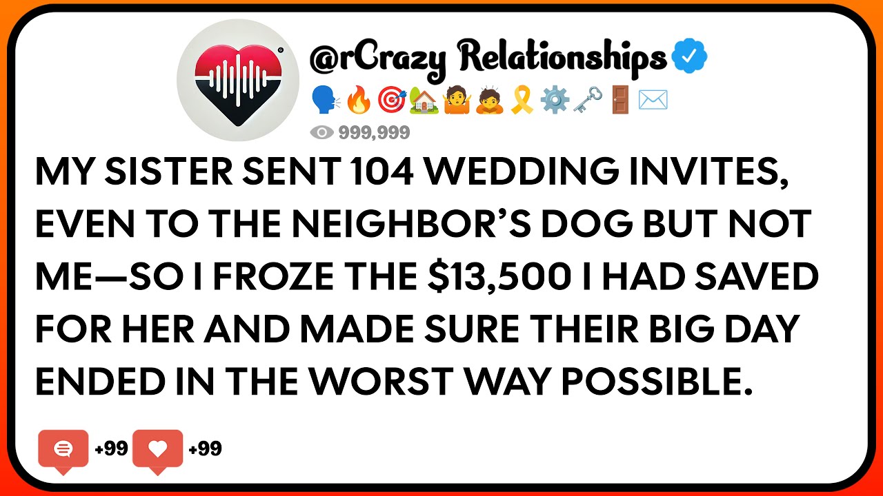 My Sister Sent 104 Wedding Invites, Even To The Neighbor’s Dog But Not Me—So I Froze The $13,500...