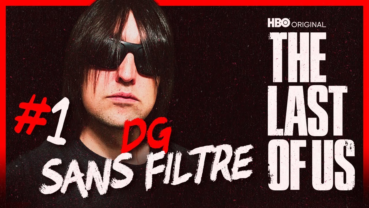 DG SANS FILTRE #1 Réponse aux commentaires The Last Of Us HBO