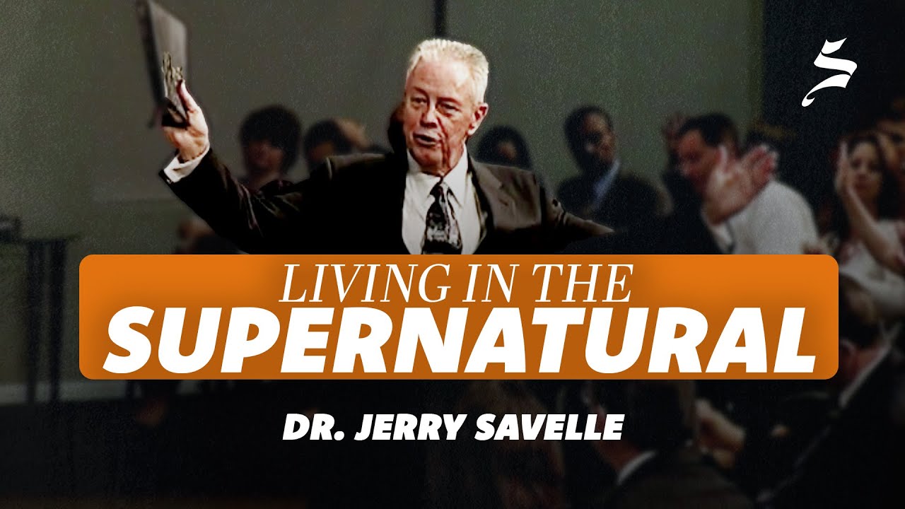 Living in the Supernatural - Dr. Jerry Savelle